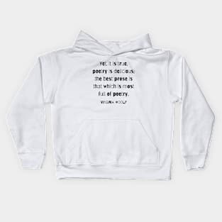 Copy of Virginia Woolf quote: Yet, it is true, poetry is delicious; Kids Hoodie